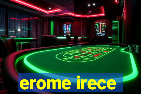 erome irece